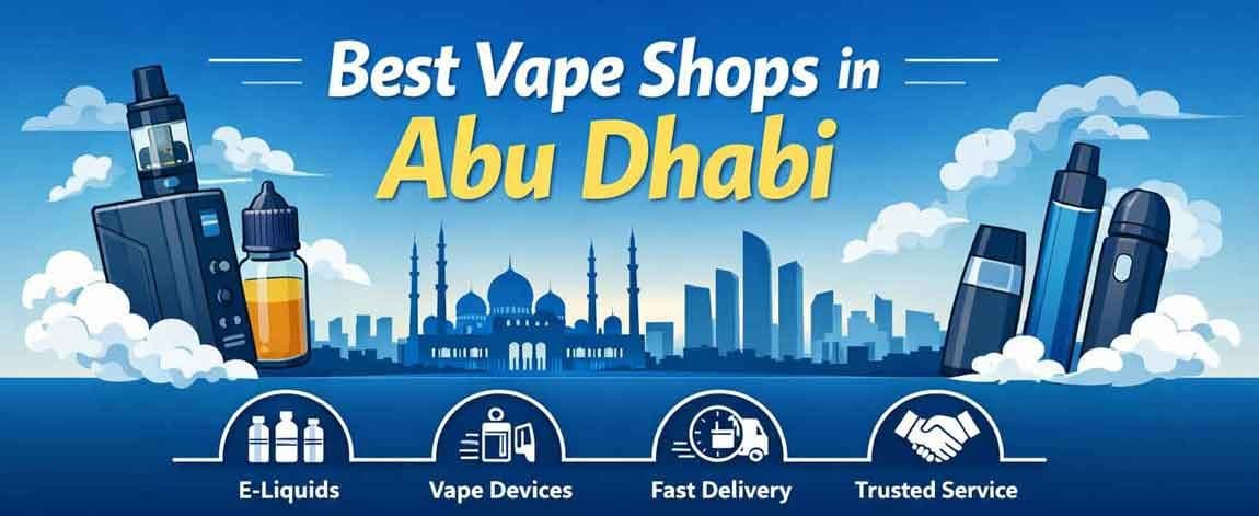 Best Vape Shops in Abu Dhabi | Top Online Vape Stores
